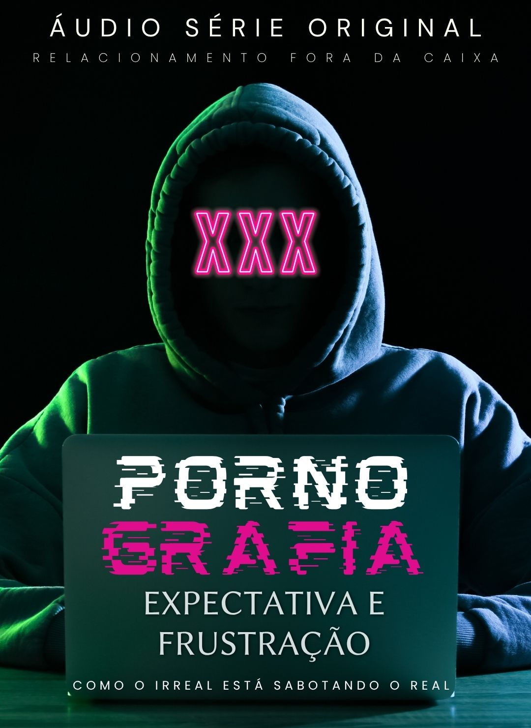 Pornografia, Expectativa e Frustração: Como o Irreal Está Sabotando o Real