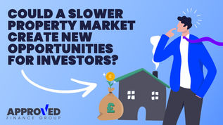 Could a Slower Property Market Create New Opportunities for Investors?