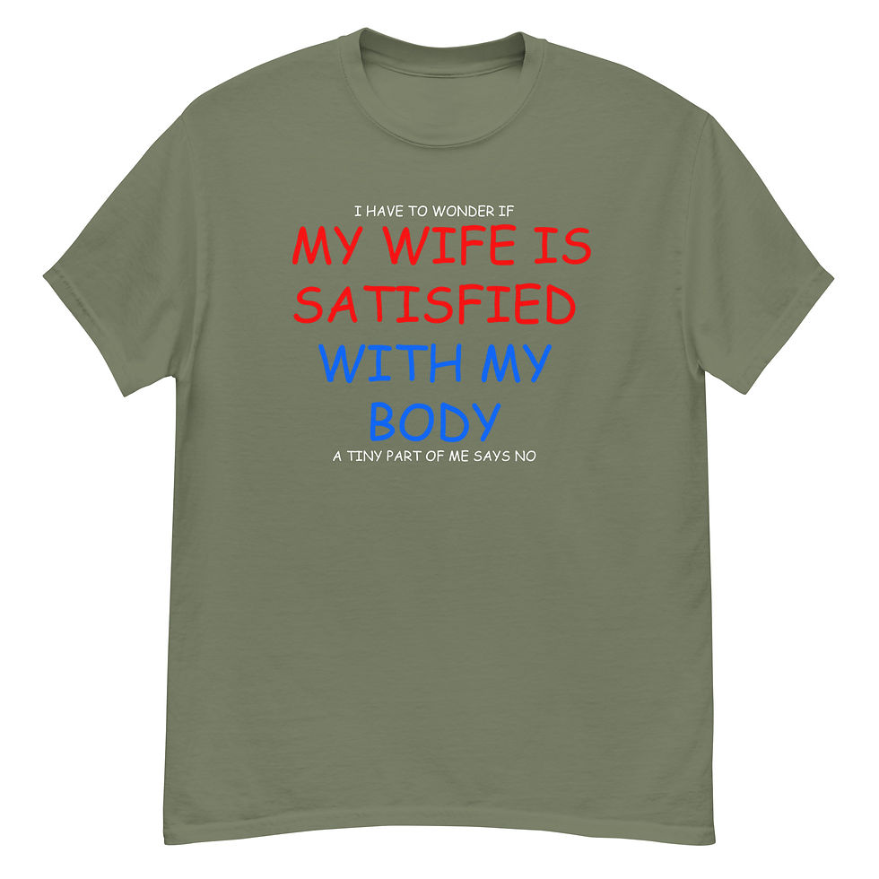 Thumbnail: WIFE IS SATISFIED WITH YOUR BODY? - Unisex classic tee White Print