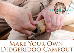 Make Your Own Didgeridoo Campout