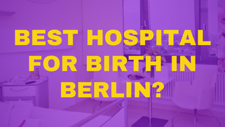 What is the Best Hospital for Giving Birth in Berlin?