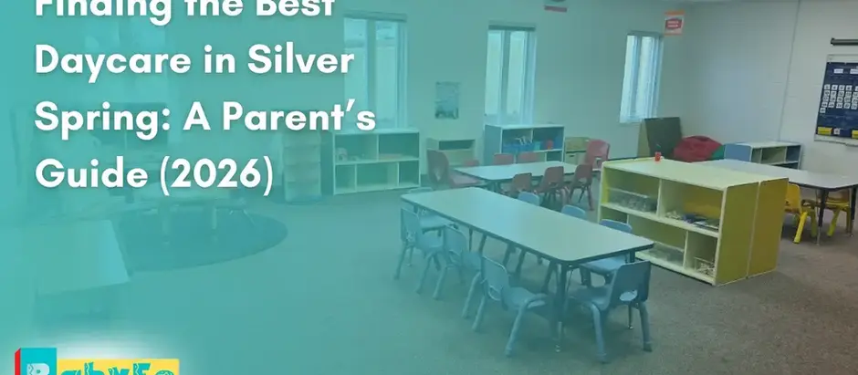 Finding the Best Daycare in Silver Spring: A Parent’s Guide (2026)