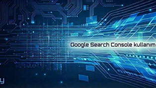 Google Search Console kullanım rehberi