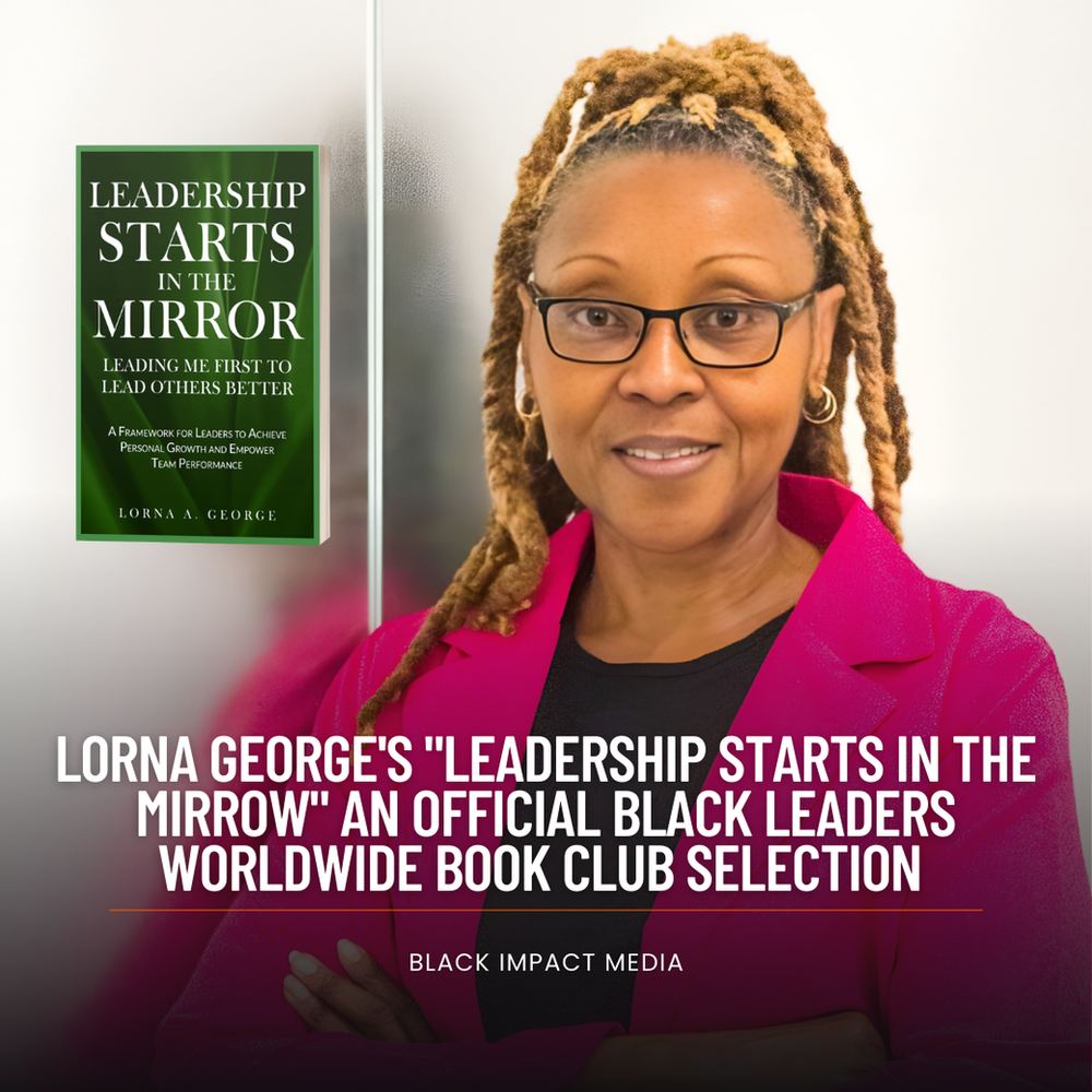 Lorna A. George's "Leadership Starts In The Mirror" An Official Black Leaders Worldwide Book Club Selection