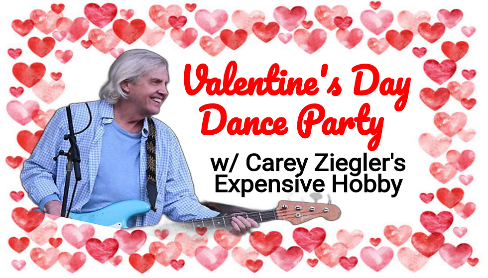 VALENTINE'S DANCE w/ CAREY ZIEGLER'S EXPENSIVE HOBBY