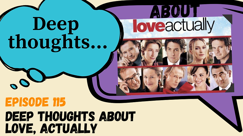 115: Love, Actually: Deep Thoughts About Christmas Movies We Hate to Love, Creepy Cue Card Romance, and Early 2000s Fat Shaming