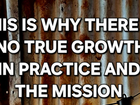 NO TRUE GROWTH IN PRACTICE AND THE MISSION