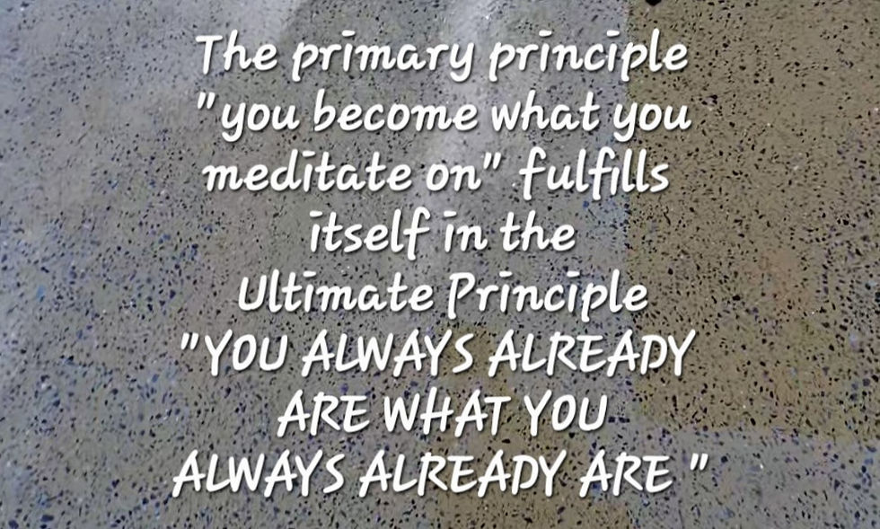 "YOU ALWAYS ALREADY ARE WHAT YOU ALWAYS ALREADY ARE"