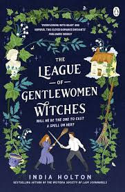 The League of Gentlewoman Witches by India Holton