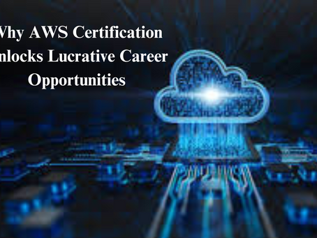 Why AWS Certification Unlocks Lucrative Career Opportunities