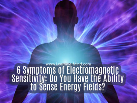 6 Symptoms of Electromagnetic Sensitivity: Do You Have the Ability to Sense Energy Fields?