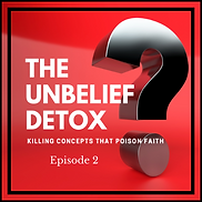 Unbelief Detox Ep 2.png