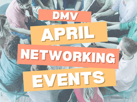 DMV April Networking Events
