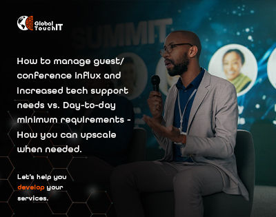 How To Manage Guest / Conference Influx and Increased Tech Support Needs Vs. Day-To-Day Operations