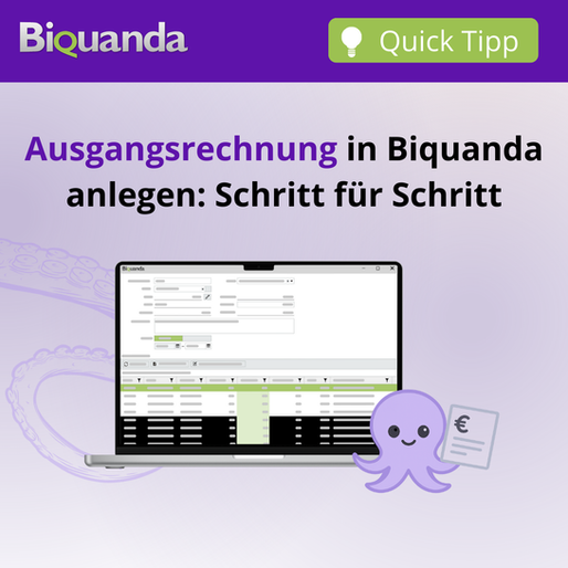 Titelbild von Biquanda mit der Überschrift ‚Ausgangsrechnung in Biquanda anlegen: Schritt für Schritt📋‘. Ein Laptop mit geöffnetem ERP-System Biquanda, daneben die Krake Quanda mit einer Rechnung in der Hand. Oben links das Biquanda-Logo, oben rechts ein grünes Symbol mit der Aufschrift der Kategorie ‚Quick Tipp‘.