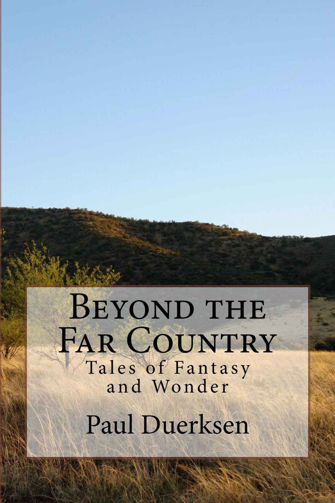 Beyond the Far Country: Tales of Fantasy and Wonder