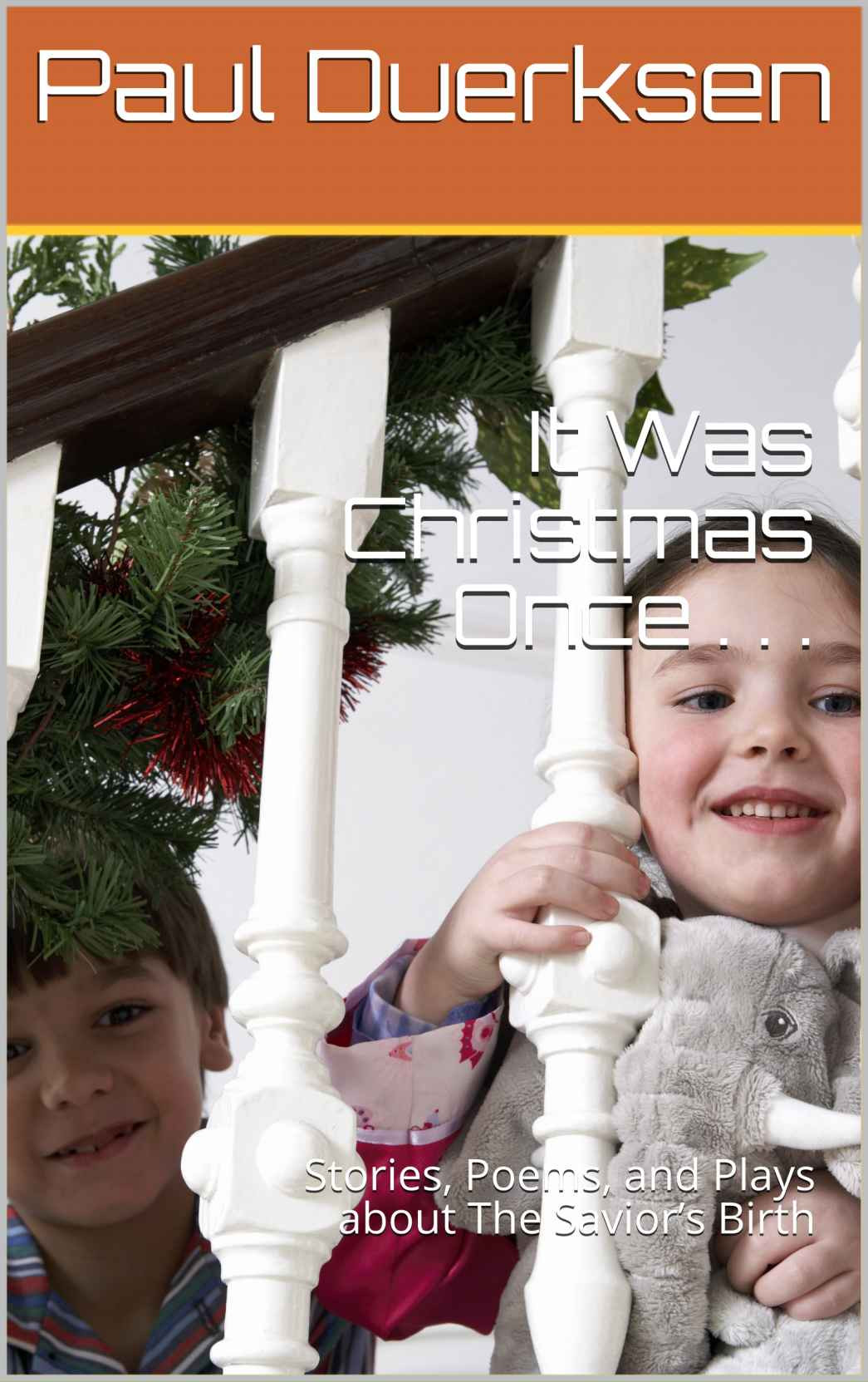 It Was Christmas Once: Stories and Poems of the Savior's Birth