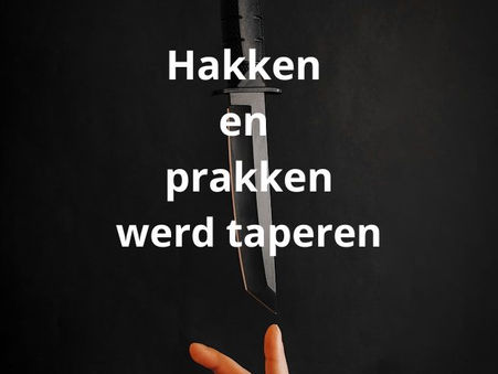 Hakken en prakken werd taperen