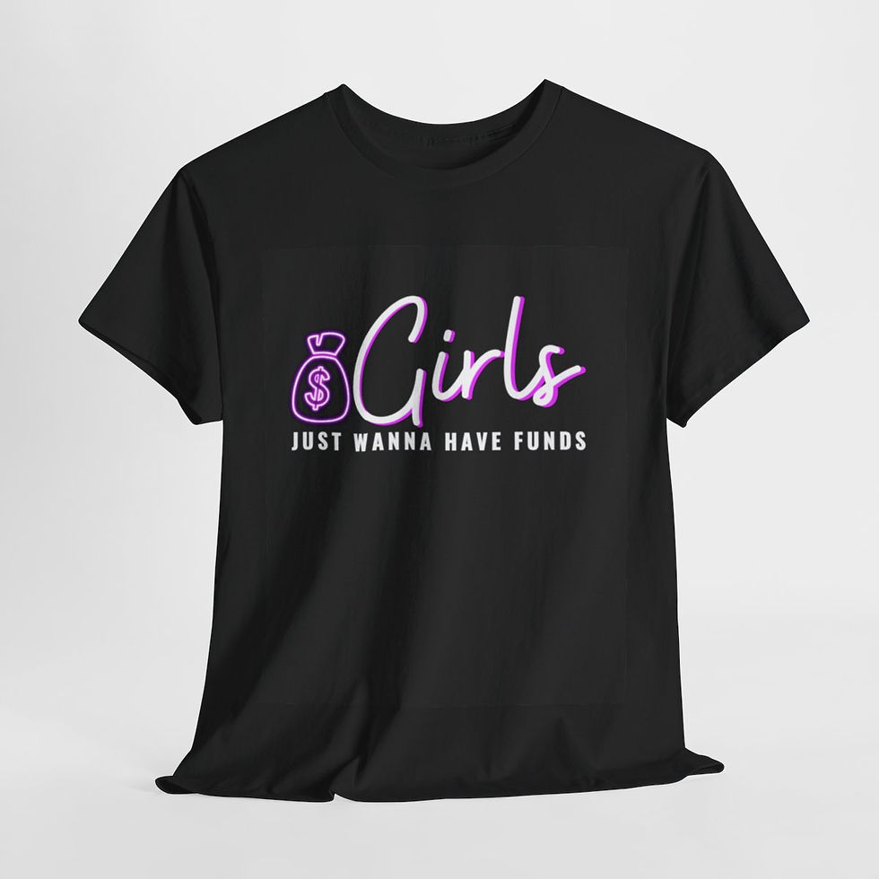 Thumbnail: Girls Just Wanna Have FUNDS T shirt