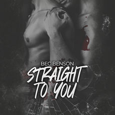 Straight to You By: Bec Benson