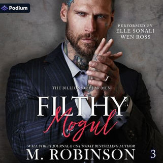 Filthy Mogul The Billion-Dollar Men, Book 3 By: M. Robinson