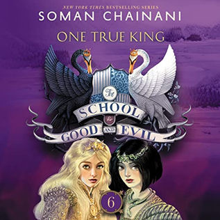 One True King The School for  Good and Evil, Book 6 By Soman Chainani