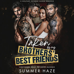 Taken by My Brothers' Best Friends Southern Heat Reverse Harems, Book 1 By: Summer Haze
