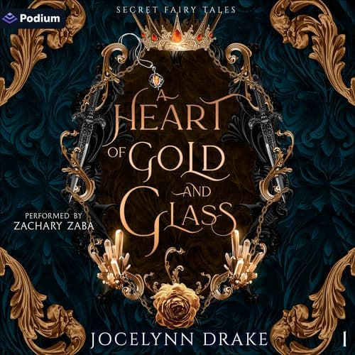 A Heart of Gold and Glass Secret Fairy Tales, Book 1 By Jocelynn Drake