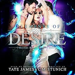 Elements of Desire Hijinks Harem, Book 3 By: C.M. Stunich, Tate James