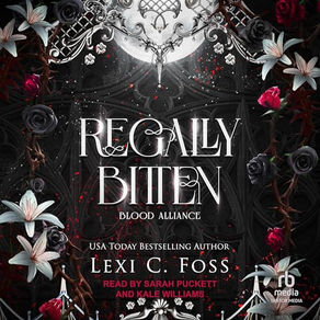 Regally Bitten By: Lexi C. Foss