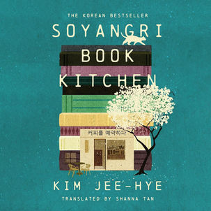 Soyangri Book Kitchen A Novel By: Kim Jee Hye, Shanna Tan - translator