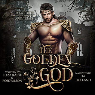 The Golden God A Fated Mates Fantasy Romance (The Ares Trials, Book 3) By: Eliza Raine, Rose Wilson Unabridged Audiobook