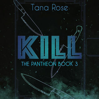 Kill The Pantheon, Book 3 By: Tana Rose