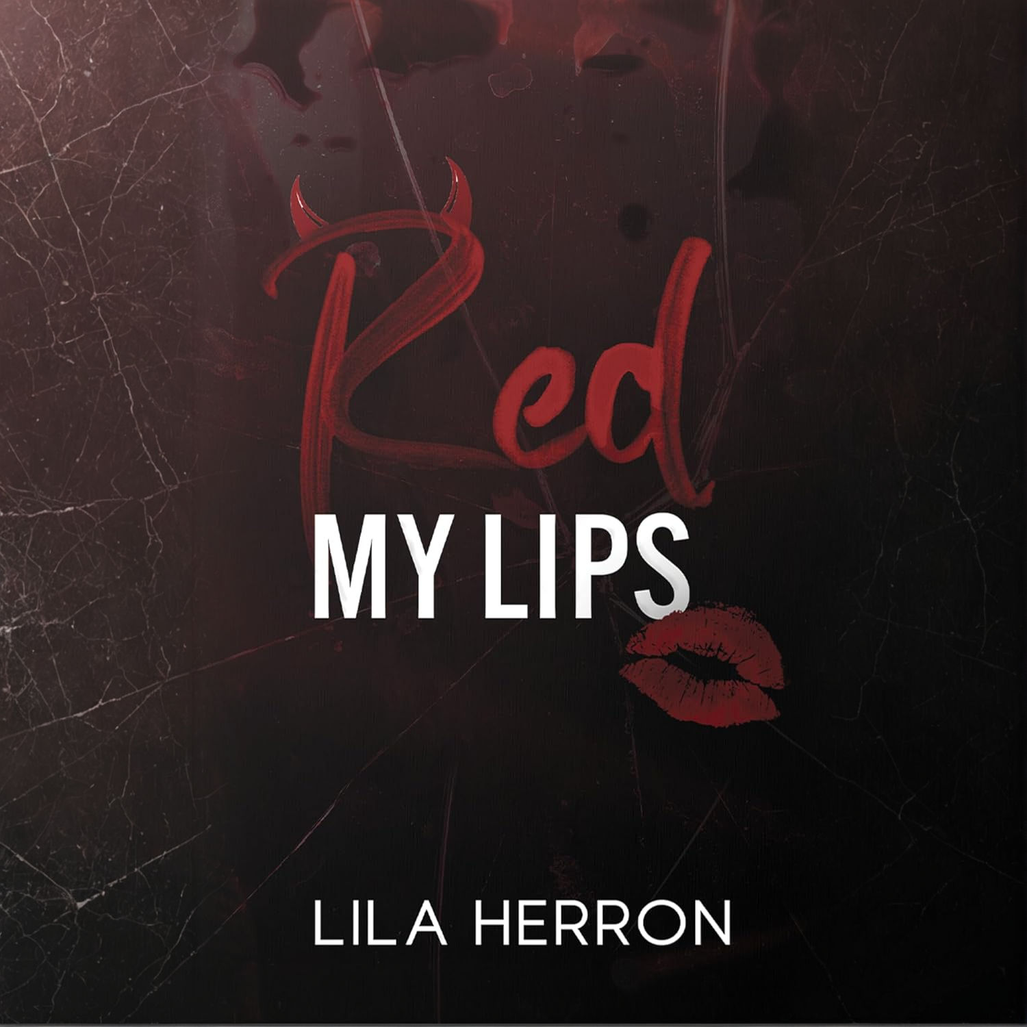 Red My Lips Stained Hearts Series, Book 1 By: Lila Herron