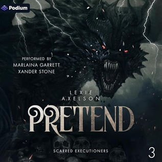 Pretend Scarred Executioners, Book 3 By: Lexie Axelson