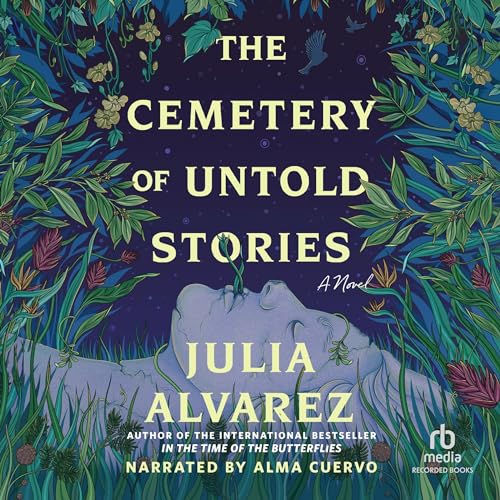 The Cemetery of  Untold Stories By: Julia Alvarez