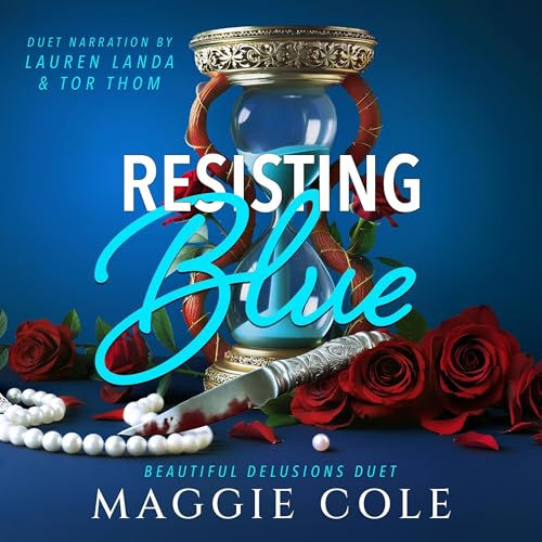 Resisting Blue A Stalker. A Therapist. A Morally Gray Romance (Beautiful Delusions Duet, Book 1) By: Maggie Cole