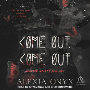 Come Out, Come Out Haunted Hearts By: Alexia Onyx