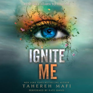Ignite Me By: Tahereh Mafi