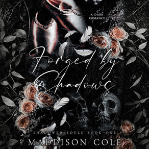 Forged by Shadows Shadowed Souls, Book 1 By: Maddison Cole
