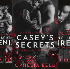 Casey's Secrets Rebel Lust Taboo, Book 1-5 By: Ophelia Bell