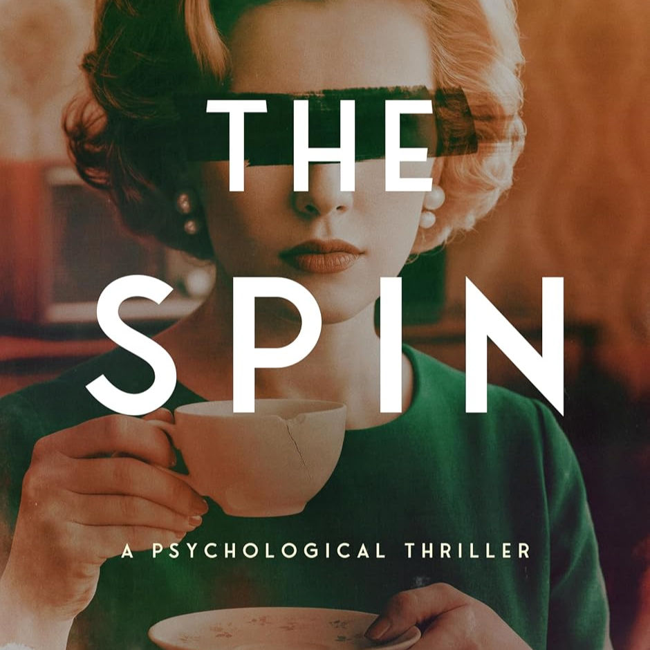 The Spin A Psychological Thriller By: Faith Gardner
