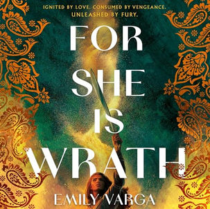 For She Is Wrath By: Emily Varga