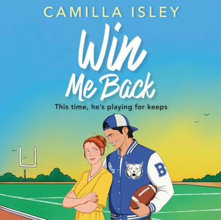 Win Me back By: Camilla Isley