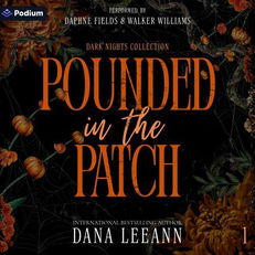 Pounded in the Patch Dark Nights Collection, Book 1 By: Dana LeeAnn