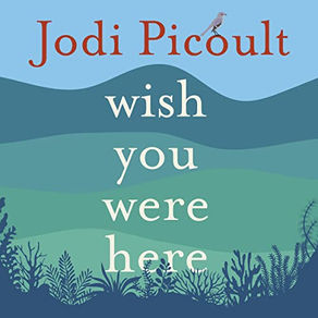 Wish You Were Here By Jodi Picoult