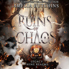 Ruins of Chaos: Legacy of  the Nine Realms By: Amelia Hutchins