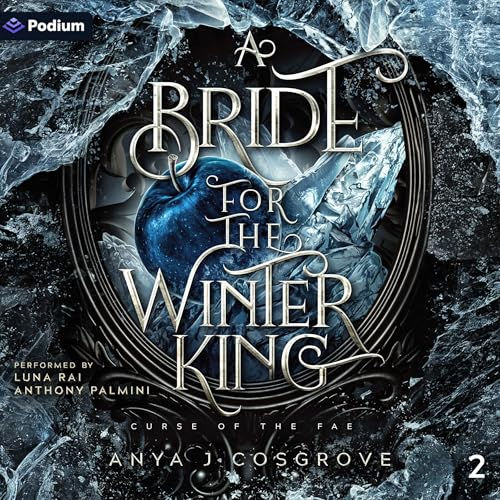 A Bride for the Winter King Curse of the Fae, Book 2 By: Anya J. Cosgrove