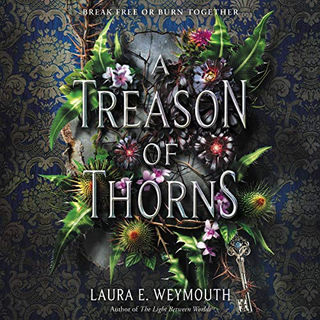 A Treason of Thorns By: Laura E. Weymouth Free Audiobook