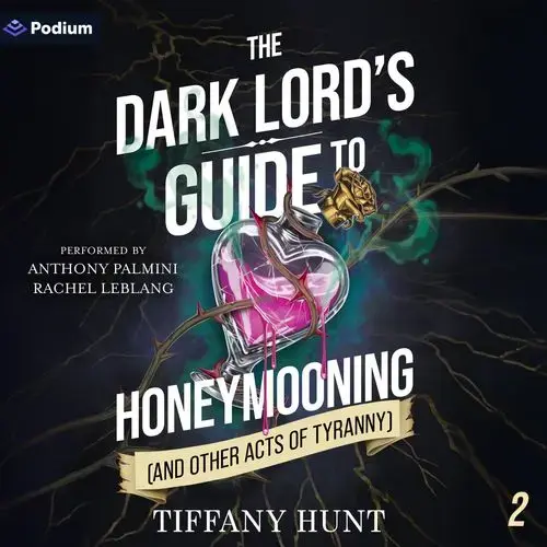 The Dark Lord's Guide to Honeymooning (and Other Acts of Tyranny)Guides to Villainy and Love, Book 2 By: Tiffany Hunt